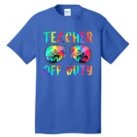 Tie Dye Teacher Off Duty Last Day Of School Teacher Summer Tall T-Shirt