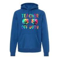 Tie Dye Teacher Off Duty Last Day Of School Teacher Summer Premium Hoodie