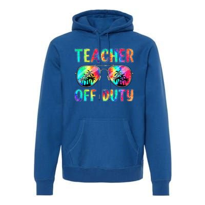 Tie Dye Teacher Off Duty Last Day Of School Teacher Summer Premium Hoodie