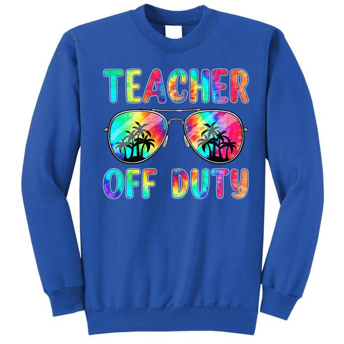 Tie Dye Teacher Off Duty Last Day Of School Teacher Summer Tall Sweatshirt