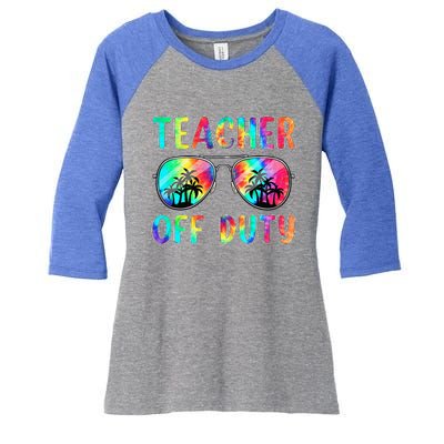 Tie Dye Teacher Off Duty Last Day Of School Teacher Summer Women's Tri-Blend 3/4-Sleeve Raglan Shirt