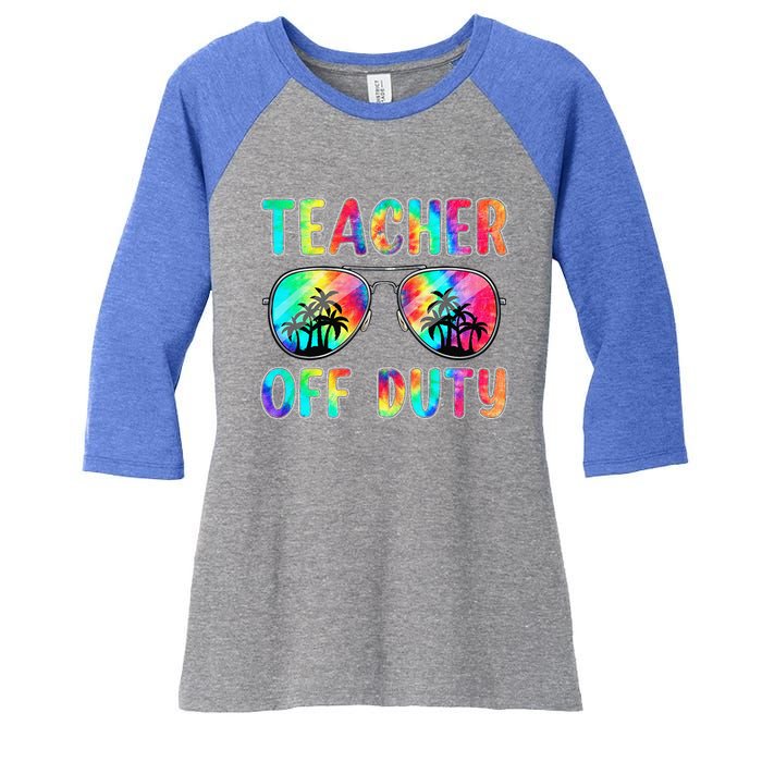 Tie Dye Teacher Off Duty Last Day Of School Teacher Summer Women's Tri-Blend 3/4-Sleeve Raglan Shirt