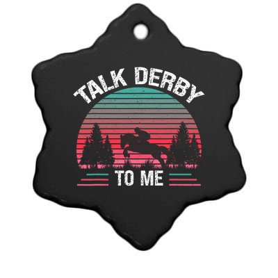 Talk Derby To Me Funny For Horse Racing Lover Ceramic Star Ornament