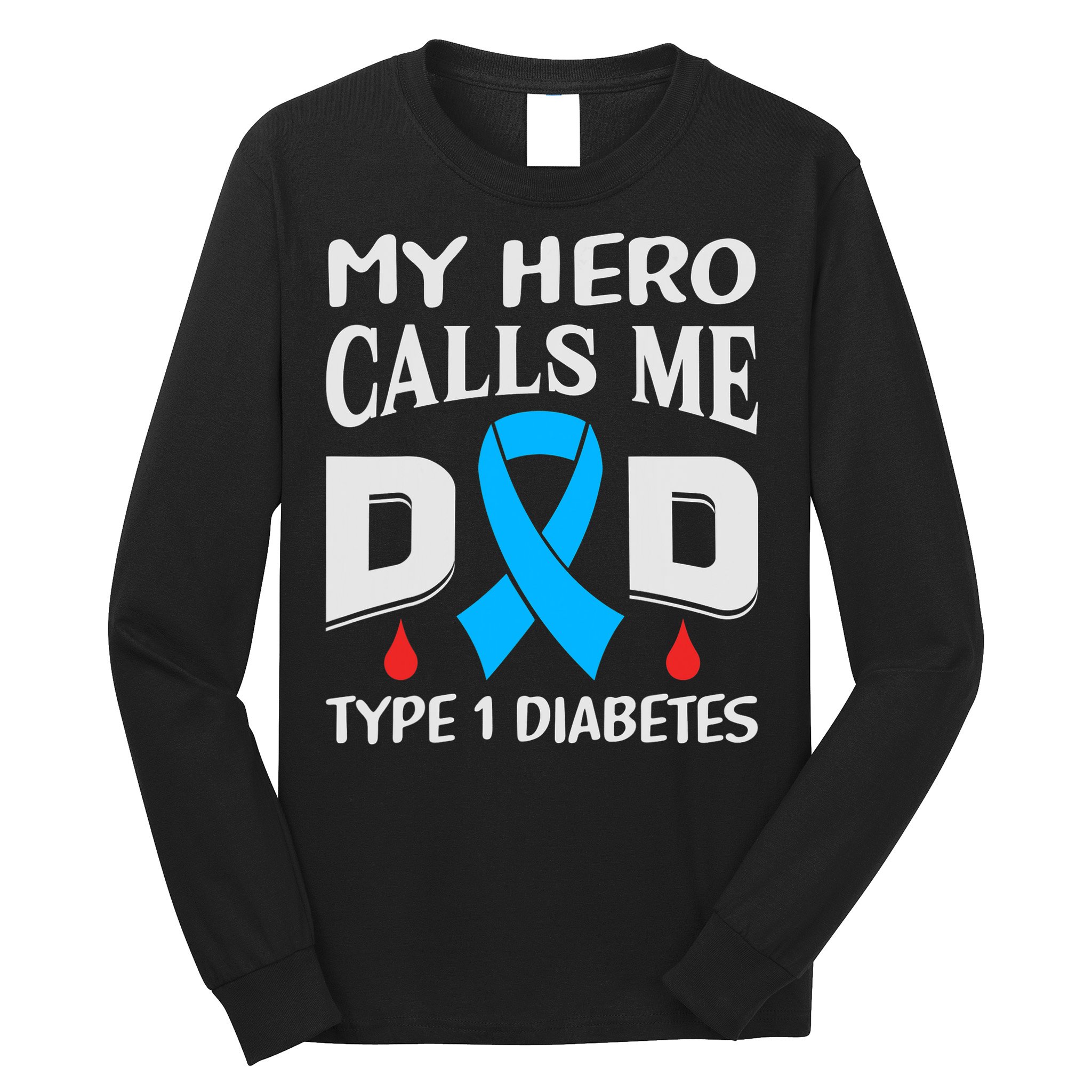 T1D Diabetic Type 1 Diabetes Awareness Father Dad Long Sleeve Shirt