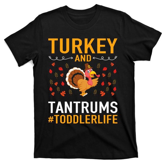 Thanksgiving Design Turkey And Tantrums Life T-Shirt