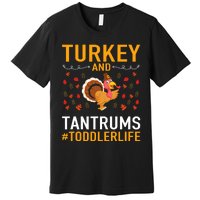 Thanksgiving Design Turkey And Tantrums Life Premium T-Shirt