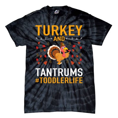 Thanksgiving Design Turkey And Tantrums Life Tie-Dye T-Shirt