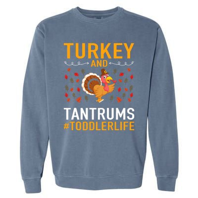 Thanksgiving Design Turkey And Tantrums Life Garment-Dyed Sweatshirt