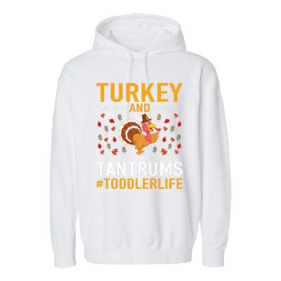 Thanksgiving Design Turkey And Tantrums Life Garment-Dyed Fleece Hoodie