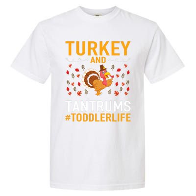 Thanksgiving Design Turkey And Tantrums Life Garment-Dyed Heavyweight T-Shirt