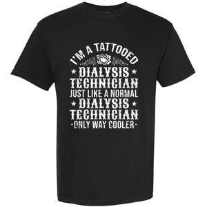 Tattooed Dialysis Tech Dialysis Technician Garment-Dyed Heavyweight T-Shirt