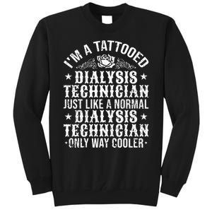 Tattooed Dialysis Tech Dialysis Technician Tall Sweatshirt