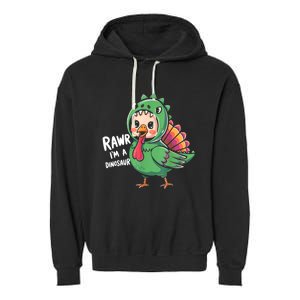 Thanksgiving Dinosaur Turkey Rawr IM A Dinosaur Garment-Dyed Fleece Hoodie