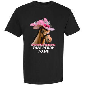 Talk Derby To Me Funny Horse Racing Lover On Derby Day Garment-Dyed Heavyweight T-Shirt