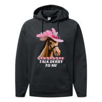 Talk Derby To Me Funny Horse Racing Lover On Derby Day Performance Fleece Hoodie