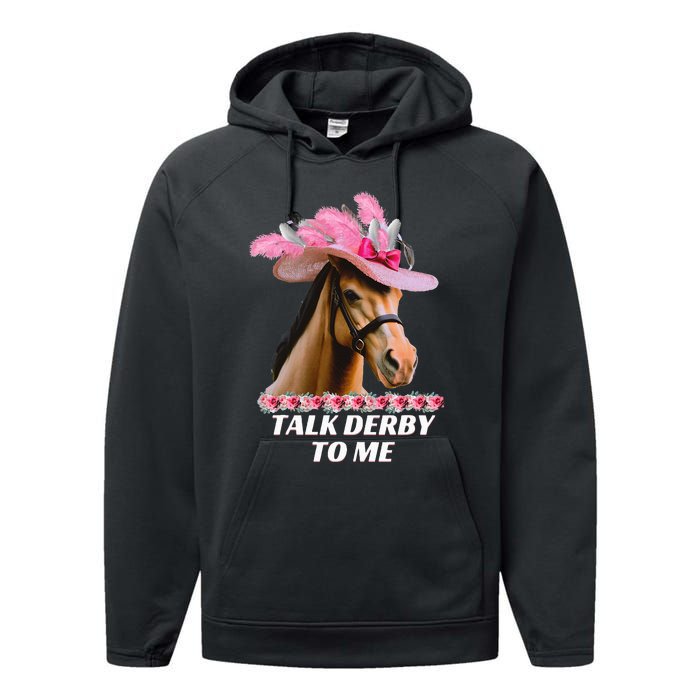 Talk Derby To Me Funny Horse Racing Lover On Derby Day Performance Fleece Hoodie