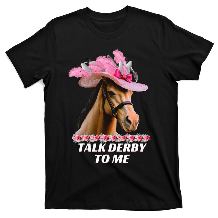 Talk Derby To Me Funny Horse Racing Lover On Derby Day T-Shirt