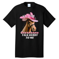 Talk Derby To Me Funny Horse Racing Lover On Derby Day Tall T-Shirt