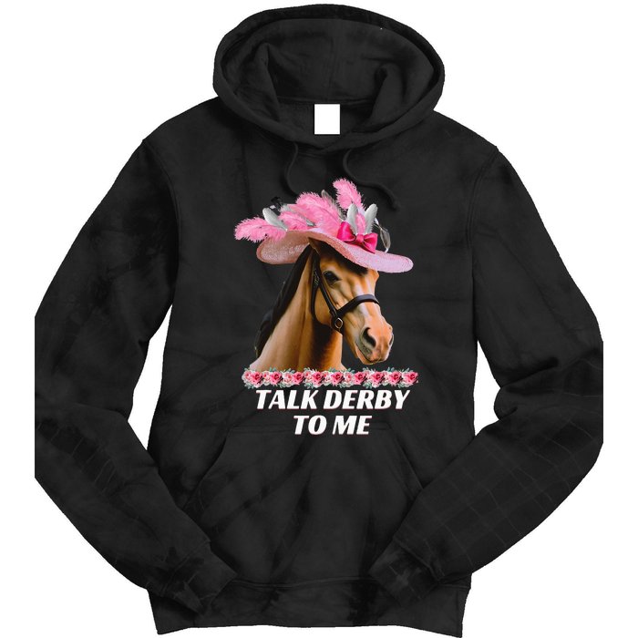 Talk Derby To Me Funny Horse Racing Lover On Derby Day Tie Dye Hoodie