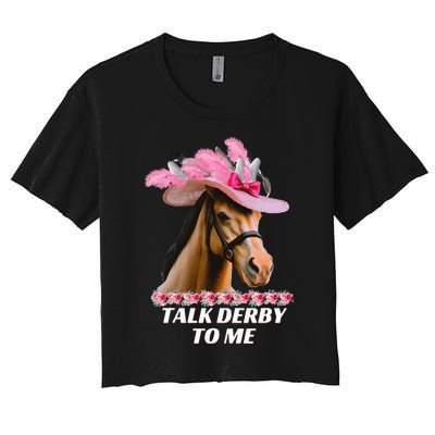 Talk Derby To Me Funny Horse Racing Lover On Derby Day Women's Crop Top Tee