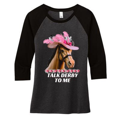 Talk Derby To Me Funny Horse Racing Lover On Derby Day Women's Tri-Blend 3/4-Sleeve Raglan Shirt