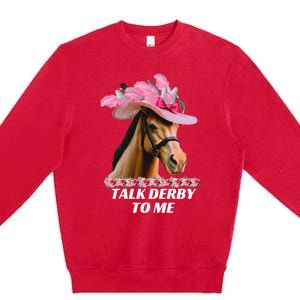 Talk Derby To Me Funny Horse Racing Lover On Derby Day Premium Crewneck Sweatshirt