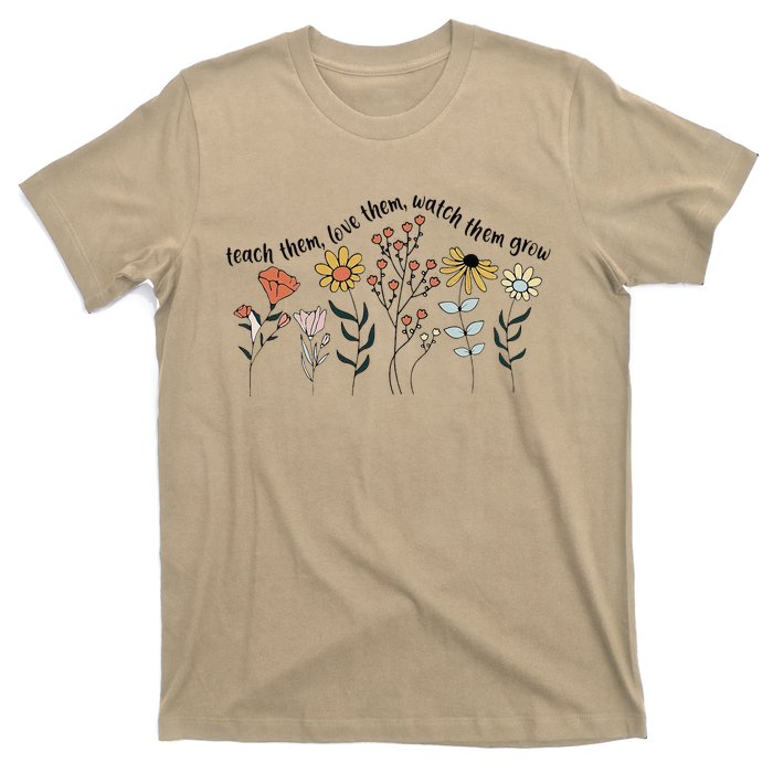 Teacher Day Teach Them Love Them Watch The Grow Flower T-Shirt