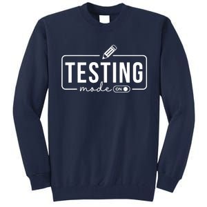 Test Day Teacher Testing Mode On Gifts For Women Tall Sweatshirt