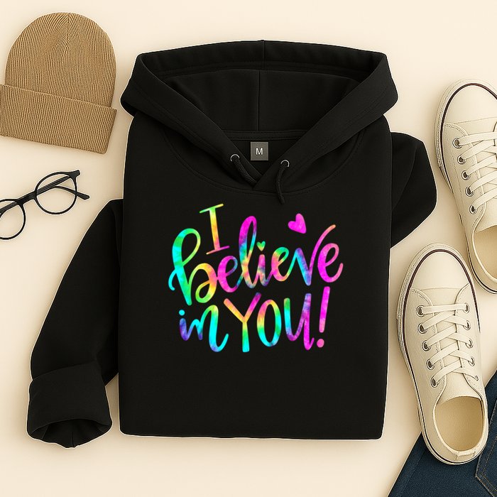 Test Day Teach.er I Believe In You Testing Day Tie Dye Hoodie