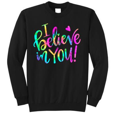 Test Day Teach.er I Believe In You Testing Day Tie Dye Sweatshirt