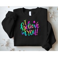 Test Day Teach.er I Believe In You Testing Day Tie Dye Sweatshirt
