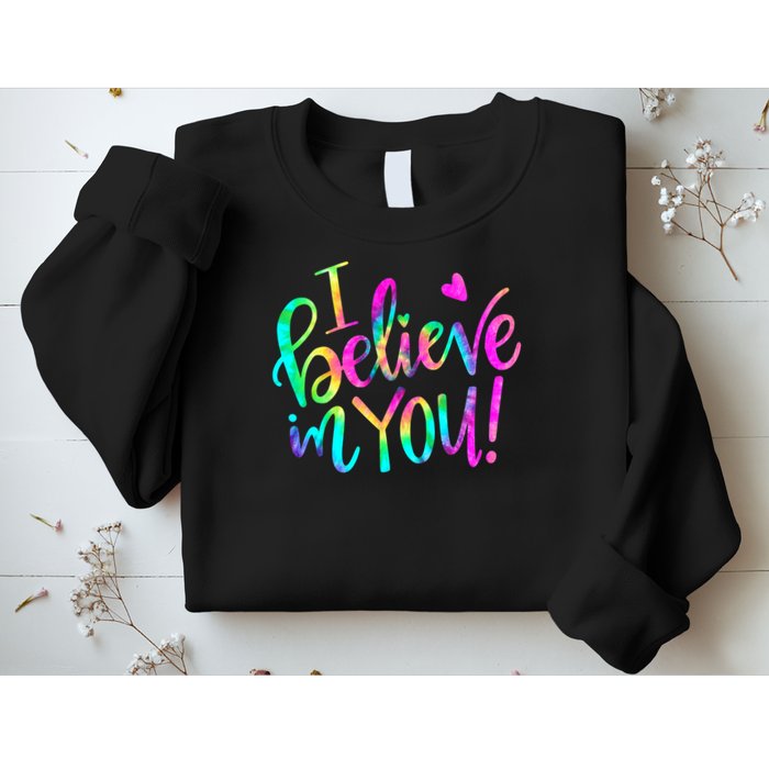 Test Day Teach.er I Believe In You Testing Day Tie Dye Sweatshirt