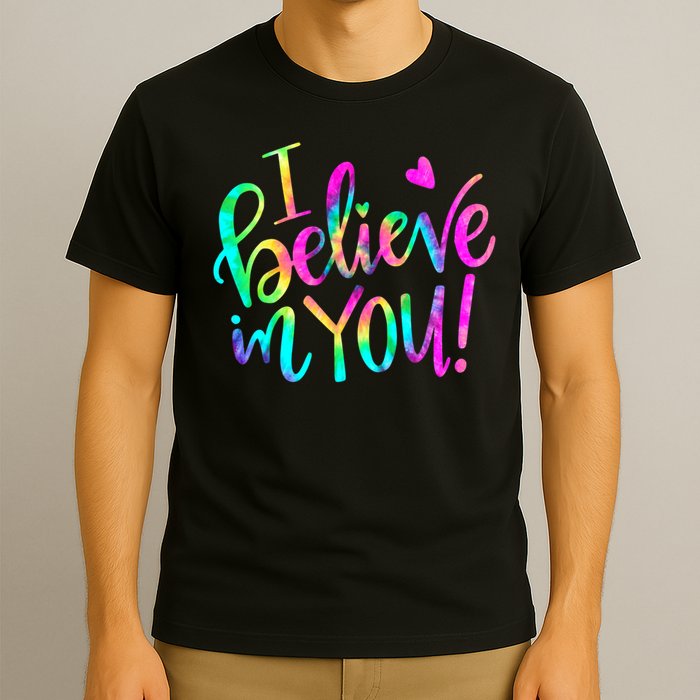Test Day Teach.er I Believe In You Testing Day Tie Dye T-Shirt