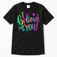 Test Day Teach.er I Believe In You Testing Day Tie Dye Tall T-Shirt