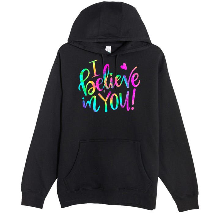 Test Day Teach.er I Believe In You Testing Day Tie Dye Premium Pullover Hoodie
