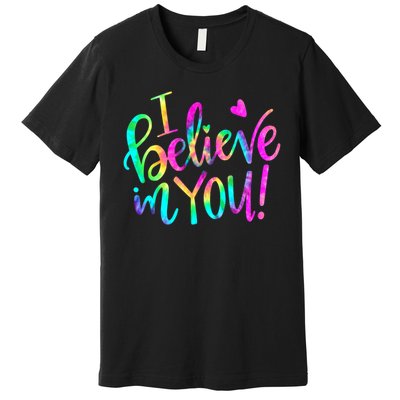 Test Day Teach.er I Believe In You Testing Day Tie Dye Premium T-Shirt