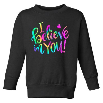 Test Day Teach.er I Believe In You Testing Day Tie Dye Toddler Sweatshirt