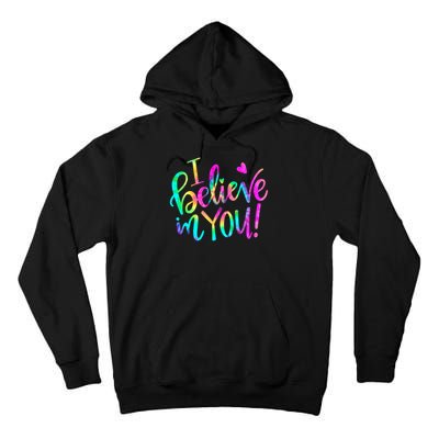 Test Day Teach.er I Believe In You Testing Day Tie Dye Tall Hoodie
