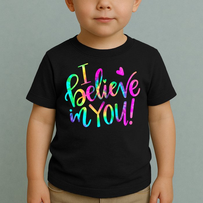 Test Day Teach.er I Believe In You Testing Day Tie Dye Toddler T-Shirt