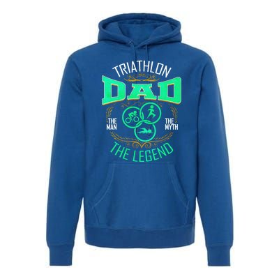 Triathlon Dad The The Myth The Legend Gift Premium Hoodie