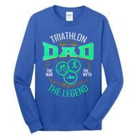 Triathlon Dad The The Myth The Legend Gift Tall Long Sleeve T-Shirt