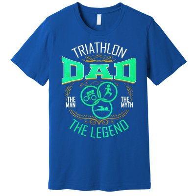 Triathlon Dad The The Myth The Legend Gift Premium T-Shirt