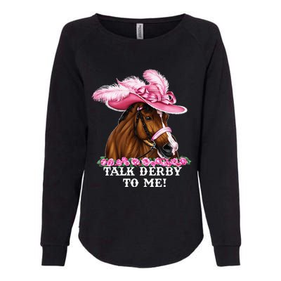 Talk Derby To Me Funny Horse Racing Lover Womens California Wash Sweatshirt