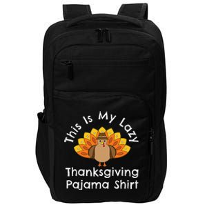 Turkey Day This Is My Lazy Thanksgiving Pajama Impact Tech Backpack