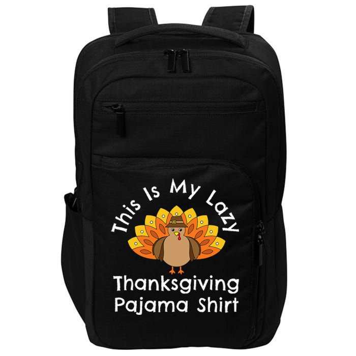 Turkey Day This Is My Lazy Thanksgiving Pajama Impact Tech Backpack