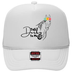 Talk Derby To Me Derby Horse Racing Funny Horse Racing High Crown Mesh Back Trucker Hat