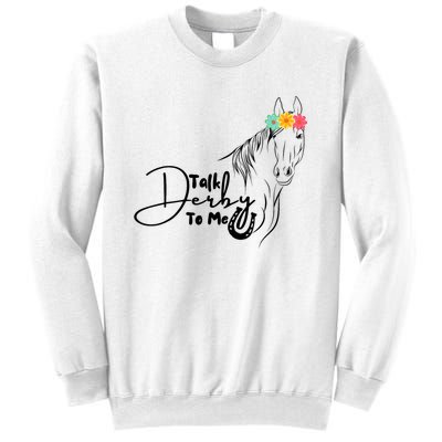 Talk Derby To Me Derby Horse Racing Funny Horse Racing Sweatshirt