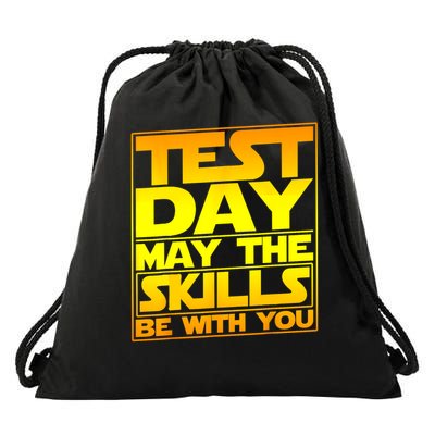 Testing Day Test Day May The Skills Be With You T.e.a.c.h.e.r Drawstring Bag