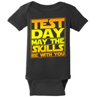 Testing Day Test Day May The Skills Be With You T.e.a.c.h.e.r Baby Bodysuit