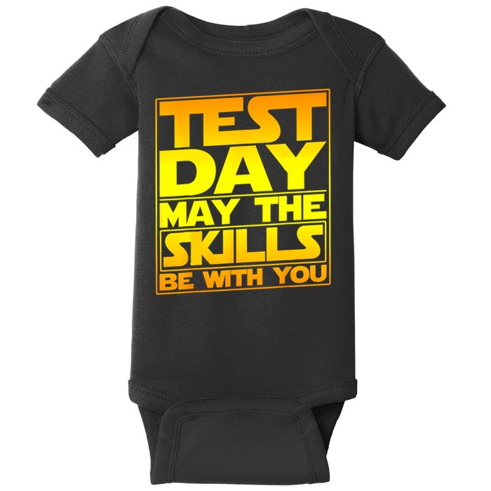 Testing Day Test Day May The Skills Be With You T.e.a.c.h.e.r Baby Bodysuit